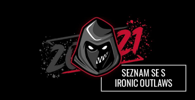 Vstupujeme na scénu esportu: Ironic Outlaws